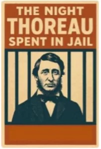 Civil Disobedience And The Night Thoreau Spent In Jail